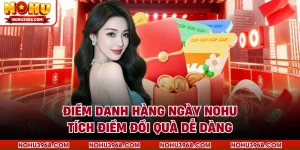 Điểm Danh Hàng Ngày NOHU - Tích Điểm Đổi Quà Dễ Dàng