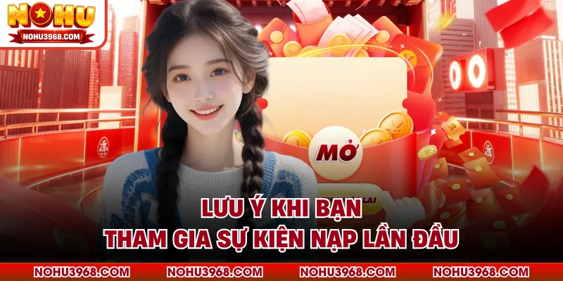 Lưu ý khi bạn tham gia sự kiện nạp lần đầu